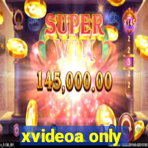 xvideoa only